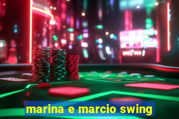 marina e marcio swing